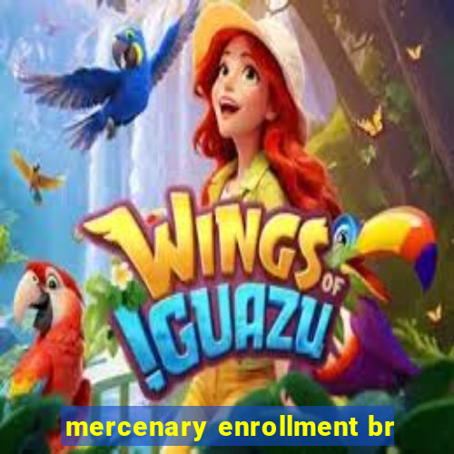 mercenary enrollment br